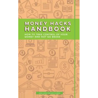 Money Hacks Handbook: How to Take Control of Your Money and Not Go Broke