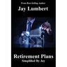 Retirement Plans Simplified By Jay