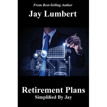 Retirement Plans Simplified By Jay