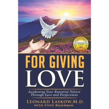 For Giving Love: Awakening Your Essential Nature Through Love and Forgiveness