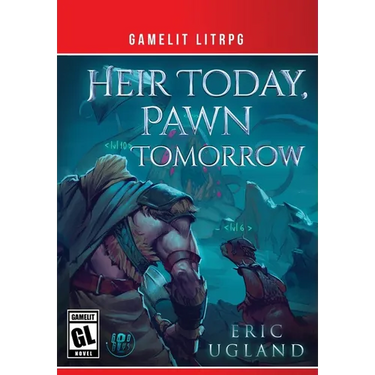 Heir Today, Pawn Tomorrow: A LitRPG/GameLit Novel