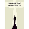 Shadows of Oppression