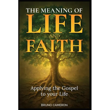 The Meaning of Life and Faith: Applying the Gospel to Your Life