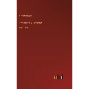 Montezuma's Daughter: in large print