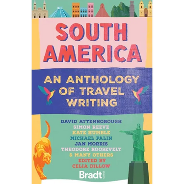 South America: An Anthology of Travel Writing