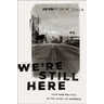 We're Still Here: Pain and Politics in the Heart of America