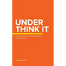 Under Think It