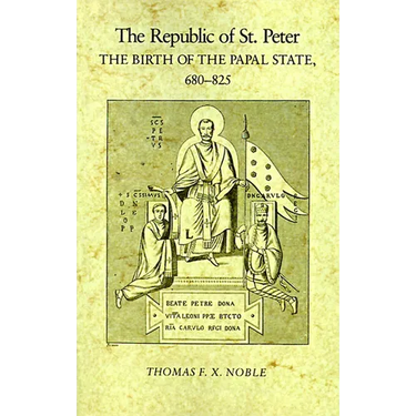 The Republic of St. Peter: The Birth of the Papal State, 68-825