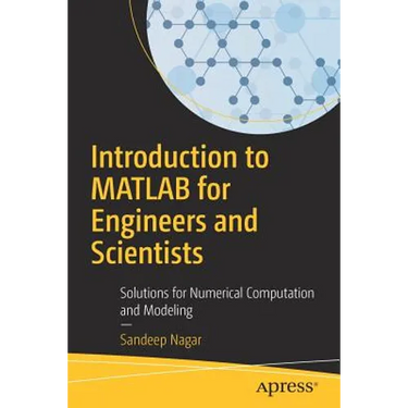 Introduction to MATLAB for Engineers and Scientists: Solutions for Numerical Computation and Modeling