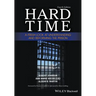 Hard Time: A Fresh Look at Understanding and Reforming the Prison