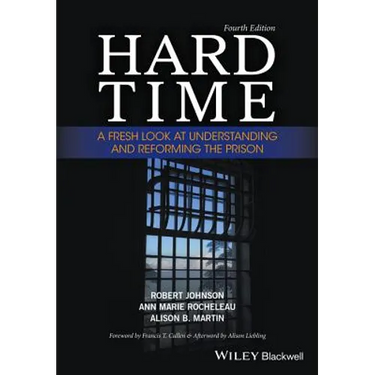 Hard Time: A Fresh Look at Understanding and Reforming the Prison