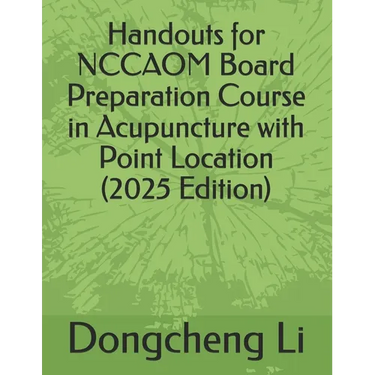 Handouts for NCCAOM Board Preparation Course in Acupuncture with Point Location