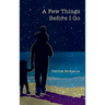 A Few Things Before I Go