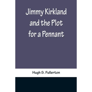 Jimmy Kirkland and the Plot for a Pennant