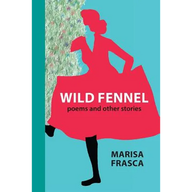 Wild Fennel: Poems and Other Stories