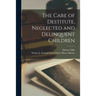 The Care of Destitute, Neglected and Delinquent Children