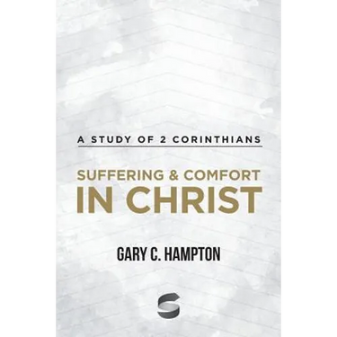 Suffering & Comfort in Christ: A Study of 2 Corinthians