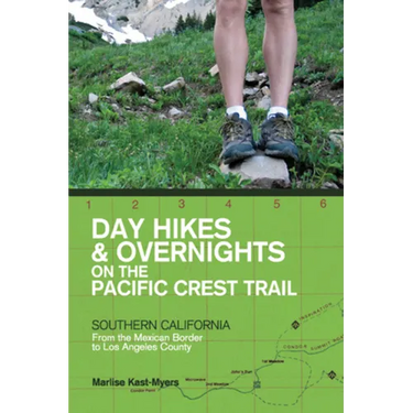 Day Hikes and Overnights on the Pacific Crest Trail: Southern California: From the Mexican Border to Los Angeles County