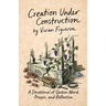 Creation Under Construction: A Devotional of Spoken Word, Prayer, and Reflection