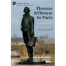 Thomas Jefferson in Paris: The Ministry of a Virginian "Looker-on"