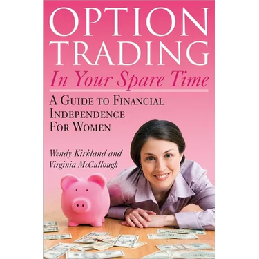 Option Trading in Your Spare Time: A Guide to Financial Independence for Women