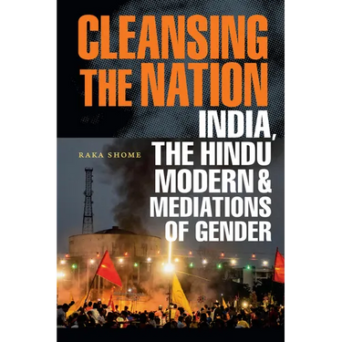 Cleansing the Nation: India, the Hindu Modern, and Mediations of Gender