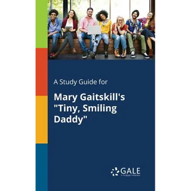 A Study Guide for Mary Gaitskill's "Tiny, Smiling Daddy"