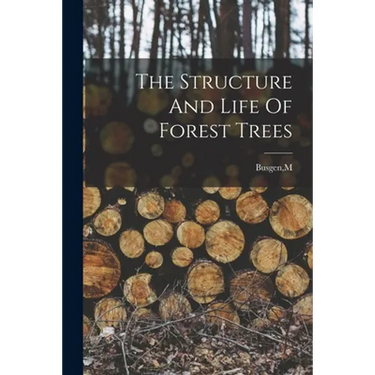 The Structure And Life Of Forest Trees