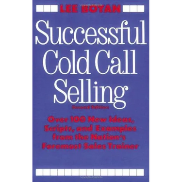 Successful Cold Call Selling: Over 100 New Ideas, Scripts, and Examples from the Nation's Foremost Sales Trainer