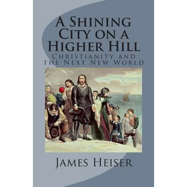 A Shining City on a Higher Hill: Christianity and the Next New World