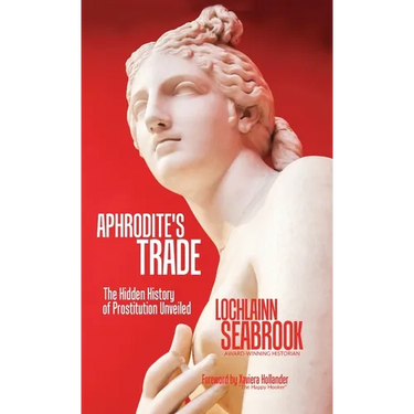 Aphrodite's Trade: The Hidden History of Prostitution Unveiled