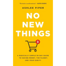 No New Things: A Radically Simple 30-Day Guide to Saving Money, the Planet, and Your Sanity