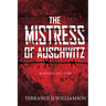 The Mistress of Auschwitz