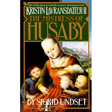 The Mistress of Husaby: Kristin Lavransdatter, Vol. 2