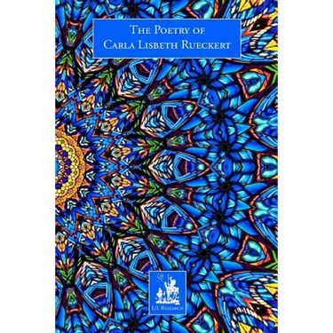 The Poetry of Carla Lisbeth Rueckert