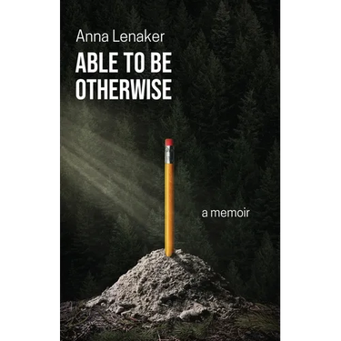 Able to Be Otherwise: A Memoir