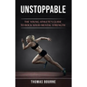 Unstoppable: The young athlete's guide to rock solid mental strength