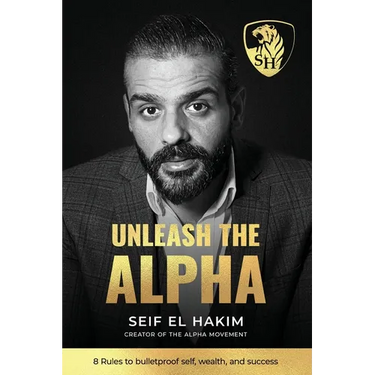 Unleash the Alpha: 8 Rules to bulletproof self, wealth and success