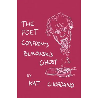 The Poet Confronts Bukowski's Ghost