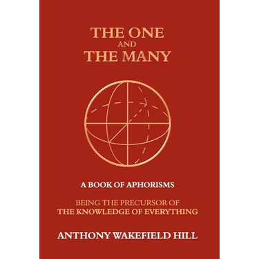 The One and the Many: A Book of Aphorisms: Being the Precursor of the Knowledge of Everything