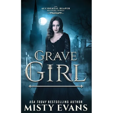 Grave Girl, The Accidental Reaper Paranormal Urban Fantasy Series, Book 4