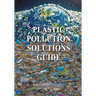 Plastic Pollution Solutions Guide