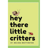 Hey There Little Critters