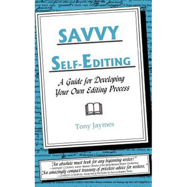 Savvy Self-Editing: A Guide for Developing Your Own Editing Process