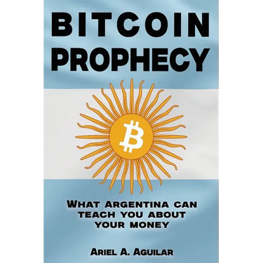 Bitcoin Prophecy: What Argentina can teach you about your moneyCome and join on a captivating journey through the wild tale of money's p