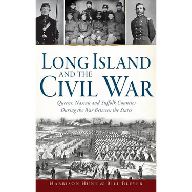 Long Island and the Civil War: Queens, Nassau and Suffolk Counties During the War Between the States