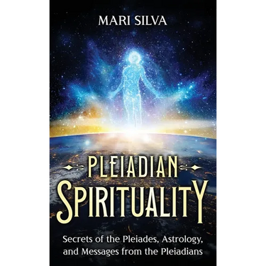 Pleiadian Spirituality: Secrets of the Pleiades, Astrology, and Messages from the Pleiadians