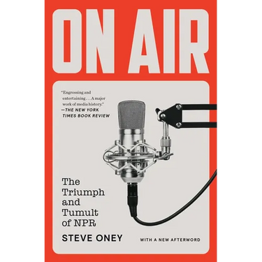 On Air: The Triumph and Tumult of NPR