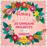 Flower Power!: 25 Origami Projects and 200 Sheets