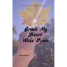 Break My Heart. Wide Open. Maintaining an open heart after a broken heart